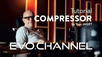 TUTO EVO Channel: Compressor by Yves JAGET