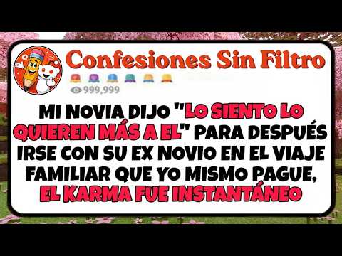 Mi novia dijo LO SIENTO LO QUIEREN MAS A EL, para después irse con su EX NOVIO en el VIAJE FAMIL
