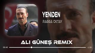 Ragga Oktay - Yeniden (Ali Güneş Remix) Eşref Rüya - Kadir Baba Dans Müziği.