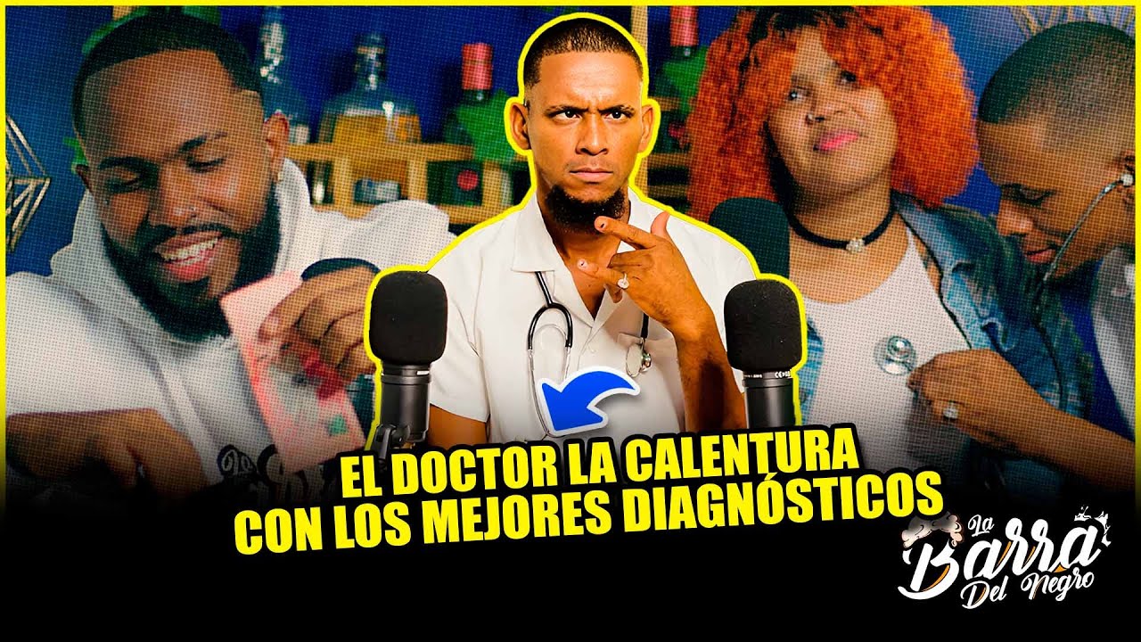 EL DOCTOR CALENTURA EP #1 /  JEY LA CALENTURA #labarradelnegro