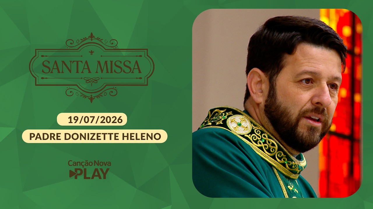 Homilia da Santa Missa - Padre Donizette Heleno (19/07/2026)