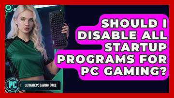 Should I Disable All Startup Programs For PC Gaming? - Ultimate PC Gaming Guide