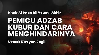 Pemicu Adzab Kubur dan Cara Menghindarinya| Ustadz Ristiyan Ragil