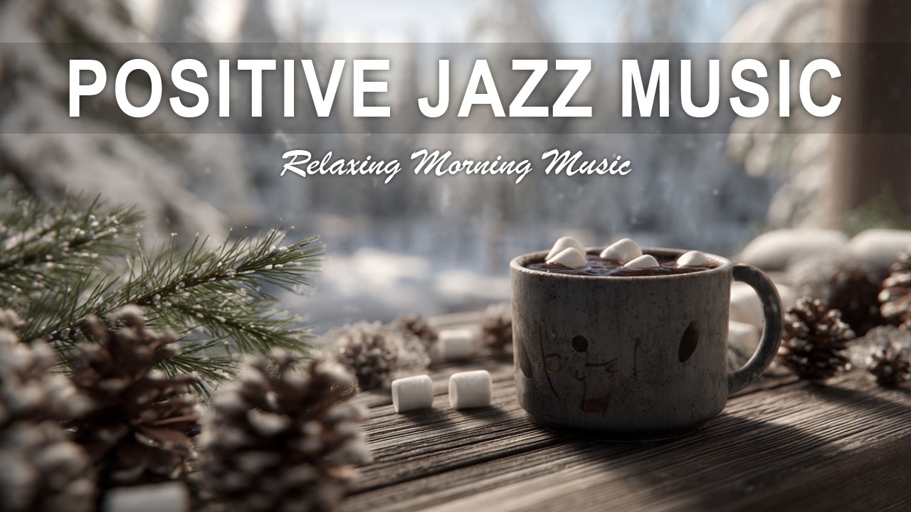Positive Jazz Music ☃️ Bossa Nova Instrumental and Cozy Jazz Cafe Music for Happy Moods.