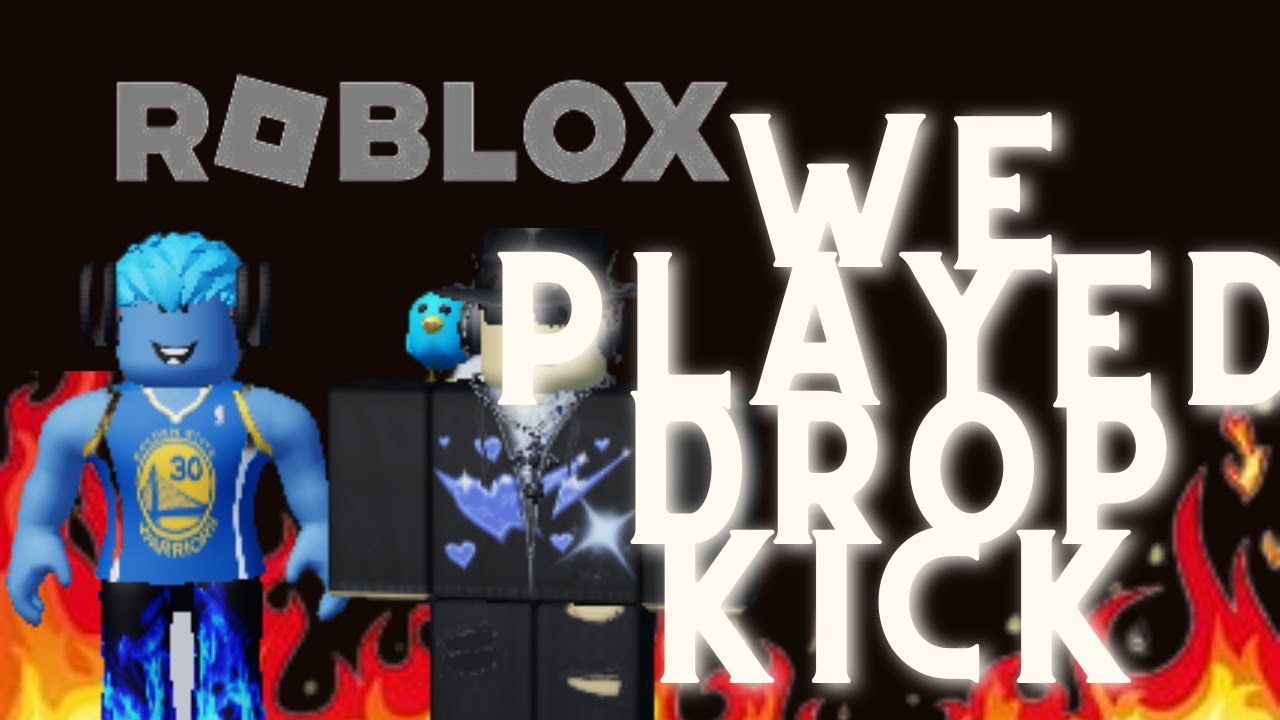 Roblox Drop Kick We Played Drop Kick! 🔥 |Roblox Drop Kick 🔥 - YouTube