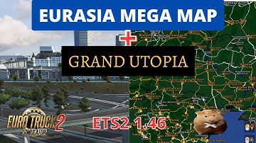 ETS2 1.46 EURASIA MEGA MAP + GRAND UTOPIA      50 MAPS