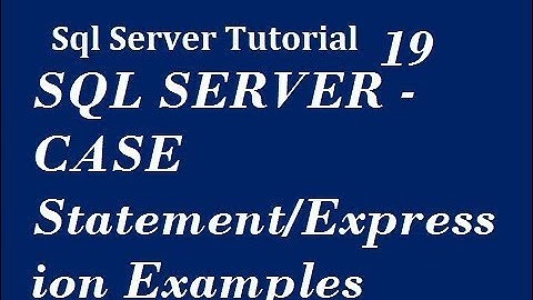 SQL SERVER - CASE Statement/Expression Examples
