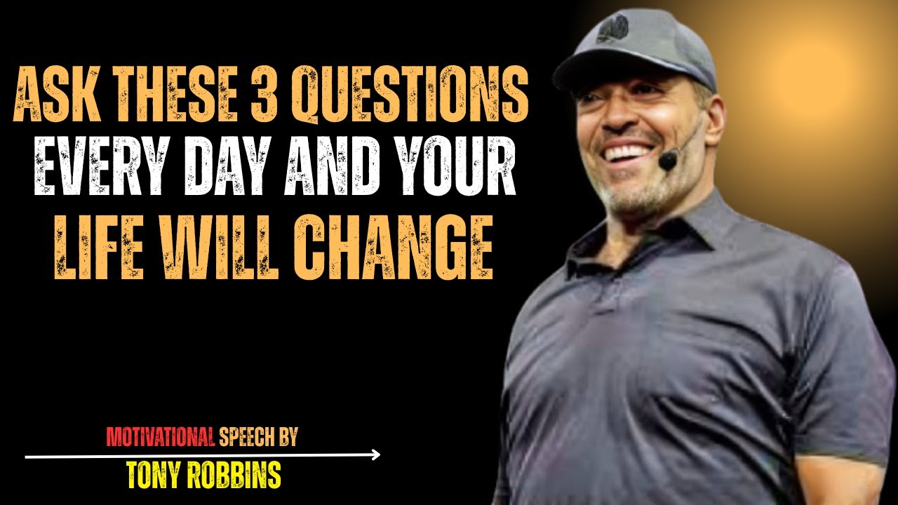 Ask These 3 Questions Every Day and Your Life Will Change | Tony Robbins Motivation