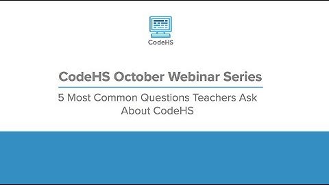 5 Most Common Questions Teachers Ask About CodeHS Webinar