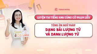 TỔNG ÔN NGỮ PHÁP: LÝ THUYẾT VÀ BÀI TẬP LƯỢNG TỪ &amp; DANH LƯỢNG TỪ || CÔ PHẠM LIỄU