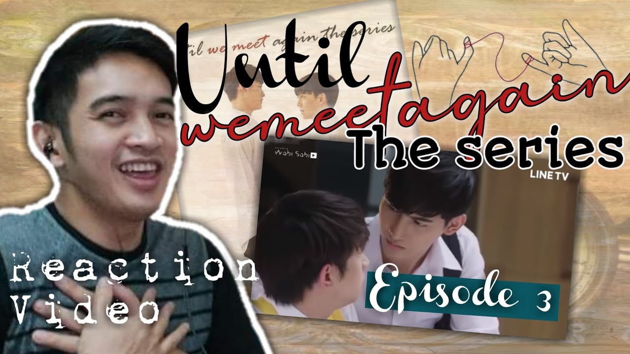 ด้ายแดง UNTIL WE MEET AGAIN EPISODE 3 REACTION | LOVE THESE CHARACTERS ...