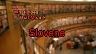 What Does Slovene Mean?