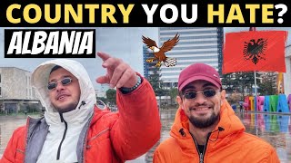 Which Country Do You HATE The Most? | ALBANIA