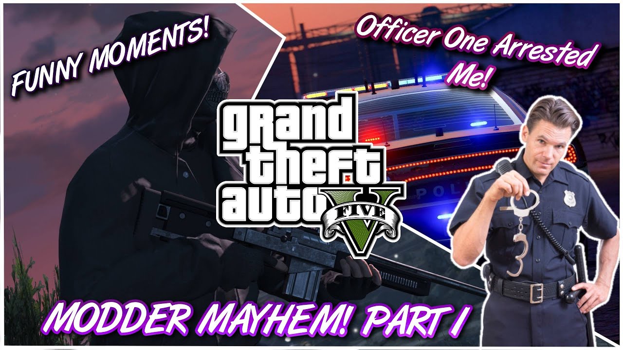 Officer One Arrested Me! GTA V: Modder Mayhem - Funny Moments