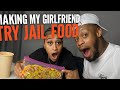 Making My Girlfriend Eat JAIL FOOD for the First Time!