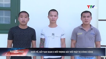 Vĩnh Lộc, Thanh Hóa: Khởi tố, bắt tạm giam 3 đối tượng gây rối trật tự công cộng | PTTH Thanh Hóa