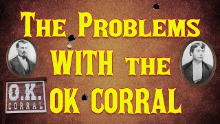 The Problems with the OK Corral