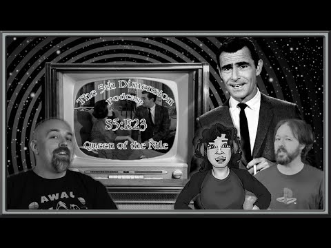 The 5th Dimension (A Twilight Zone Podcast) S5: E23 - Queen of the Nile ...