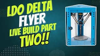 LDO Delta Flyer Build – Part 2 🔧 | Continuing the 3D Printer Build Live