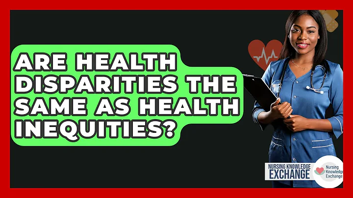 Are Health Disparities The Same As Health Inequities? - Nursing Knowledge Exchange