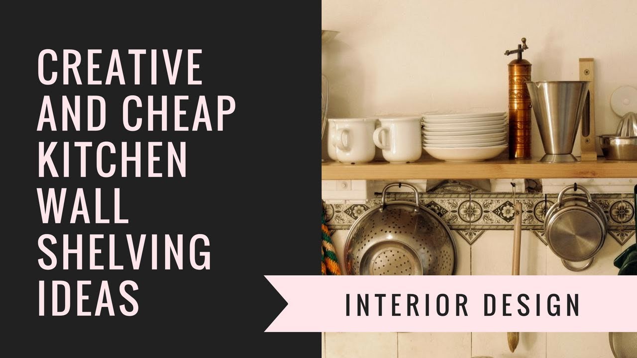 Creative and Cheap Kitchen Wall Shelving Ideas