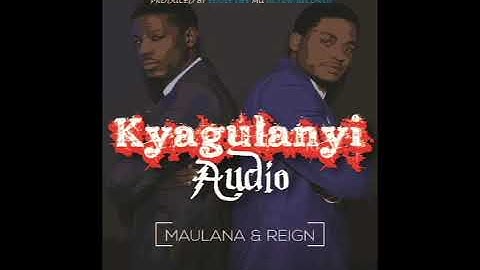 Kyagulanyi Audio by Maulana and Reign
