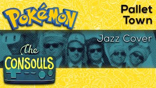 Pallet Town (Pokémon Red/Blue/Yellow) Jazz Ballad Cover - The Consouls
