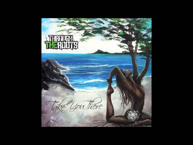 Through the Roots - Take You There