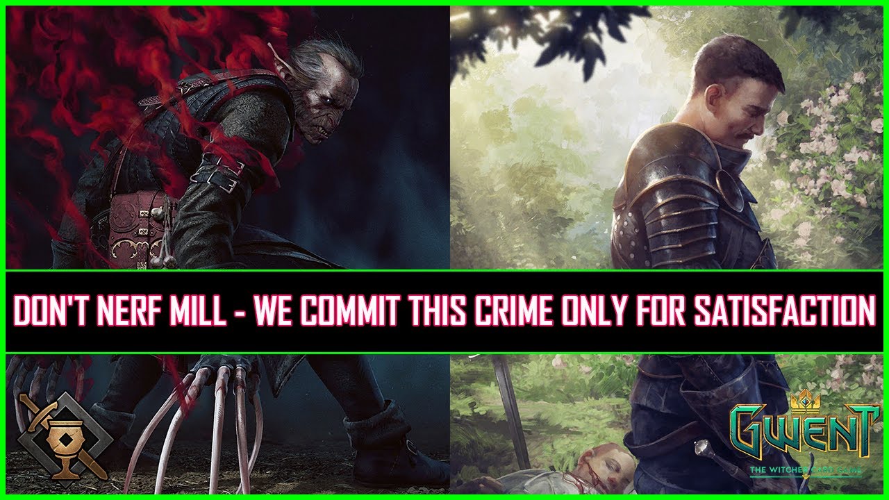 Gwent | Don't Nerf Mill - We Commit This Crime Only For Satisfaction!