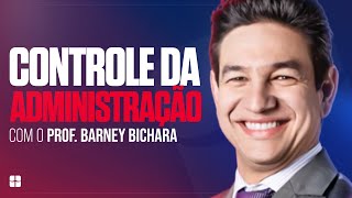Controle da Administração | Prof. Barney Bichara