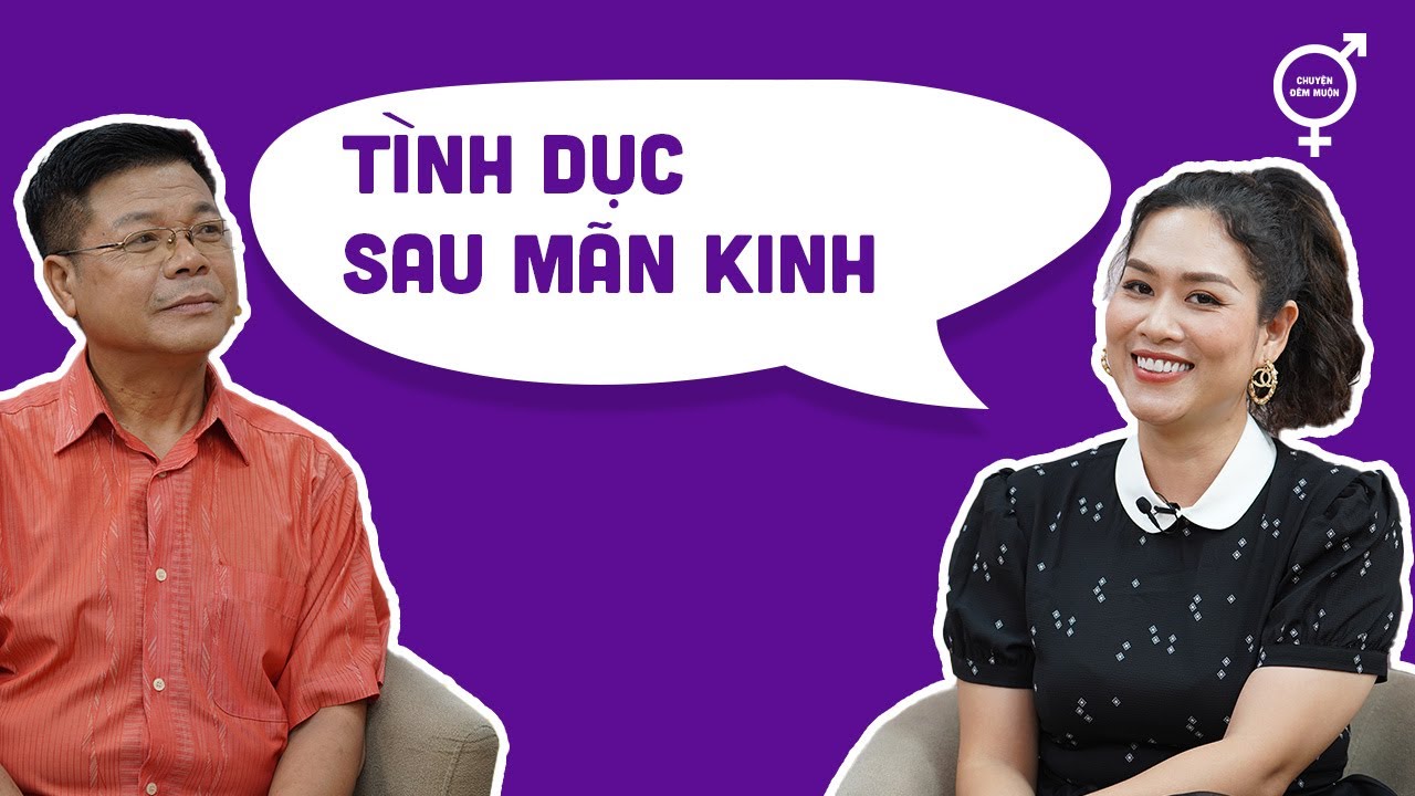 Tình Dục Sau Mãn Kinh | Chuyện Đêm Muộn