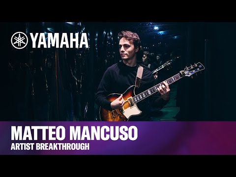 Yamaha | Artist Breakthrough Story | Matteo Mancuso