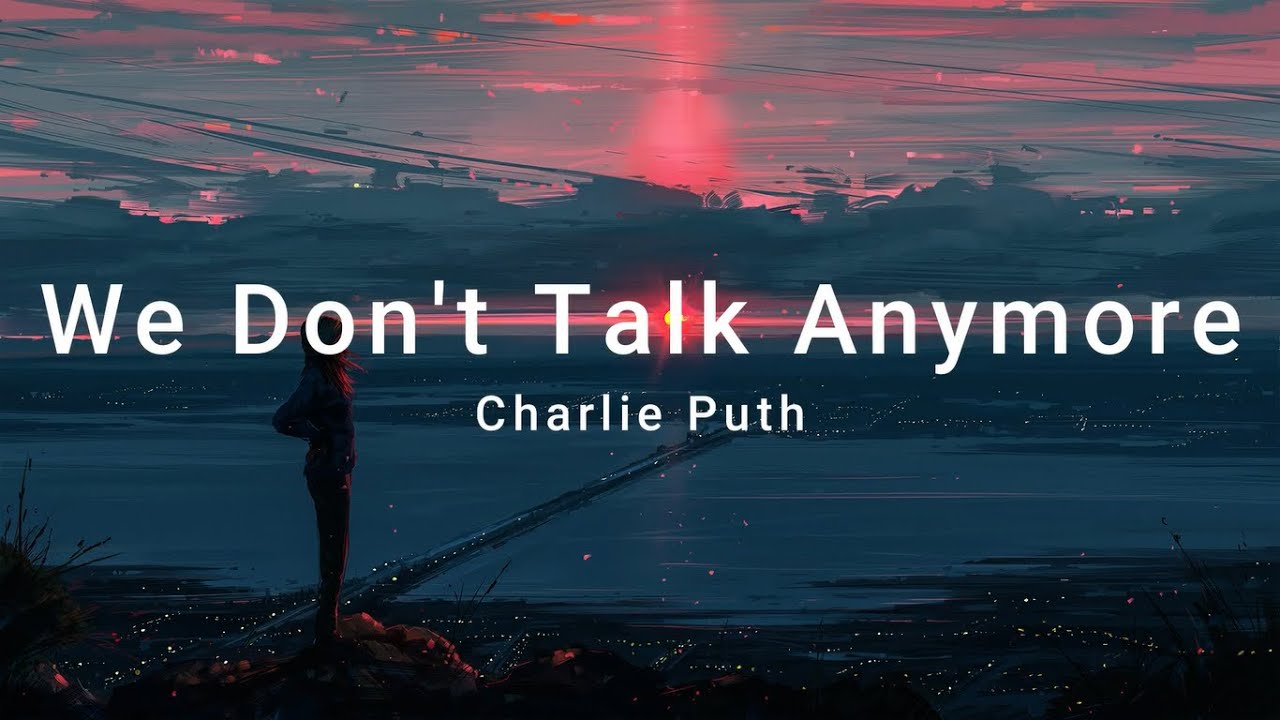 Charlie Puth ft. Selena Gomez - We Don't Talk Anymore (Lyrics) - YouTube