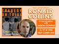 Ronald Collins — Tragedy on Trial- with Jason Downs