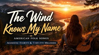 The Wind Knows My Name | Peaceful American Folk & Acoustic Stories | Soulora Music screenshot 5
