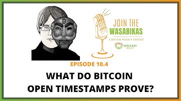 10.4 What do Bitcoin Open Timestamps prove