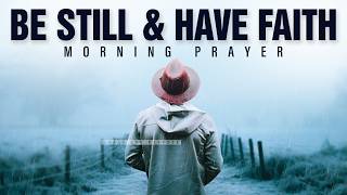 Be Still and Find Peace In God | Blessed Morning Prayer To Start Your Day