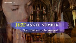 1022 Angel Number Start Believing In Yourself