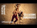 Les Liaisons Dangereuses | Official Trailer | National Theatre