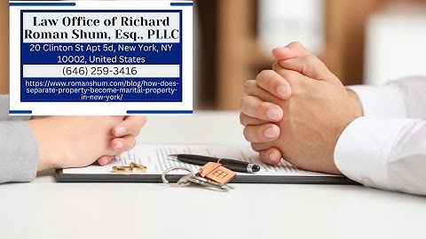 How Does Separate Property Become Marital Property in New York? by Richard Roman Shum