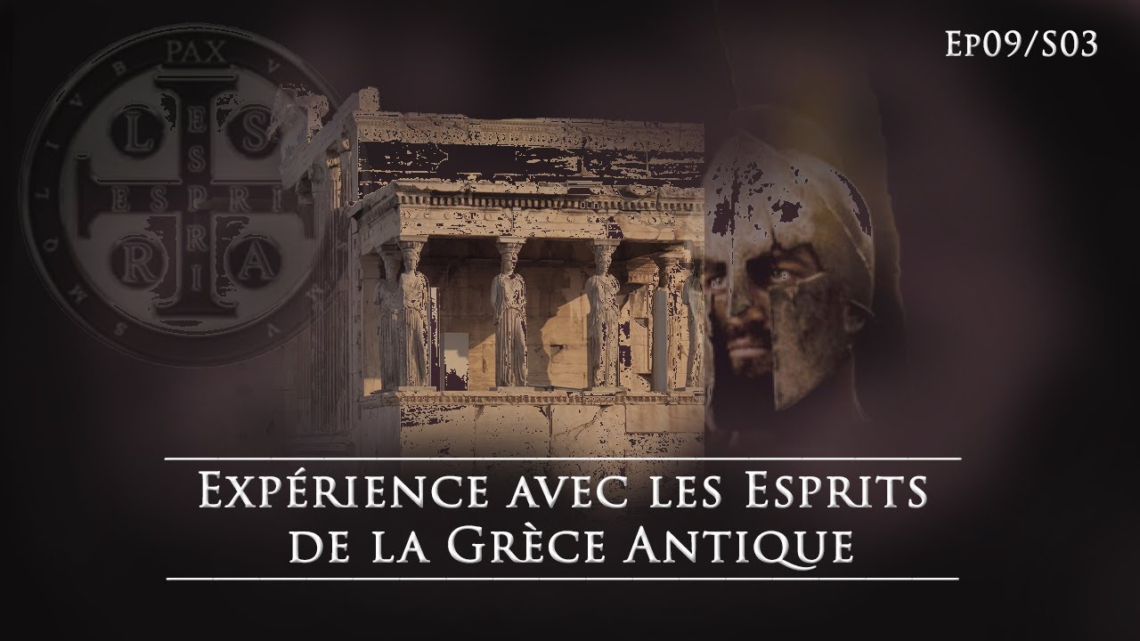 Expérience avec les Esprits de la Grèce Antique Ep09 S03 YouTube
