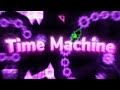 (new hardest) Time Machine by ImMaxX1 100% (insane demon, maymory complete!!) | geometry dash