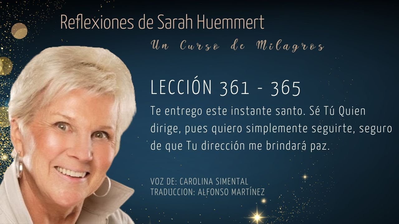 L361 - 365  Reflexiones de Sarah - Lección 361-365. Te entrego este instante santo.