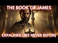 Deep Bible Stories: The Complete Book of James Explained Like You’ve Never Seen It Before