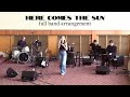 Here Comes the Sun - The Beatles (again)