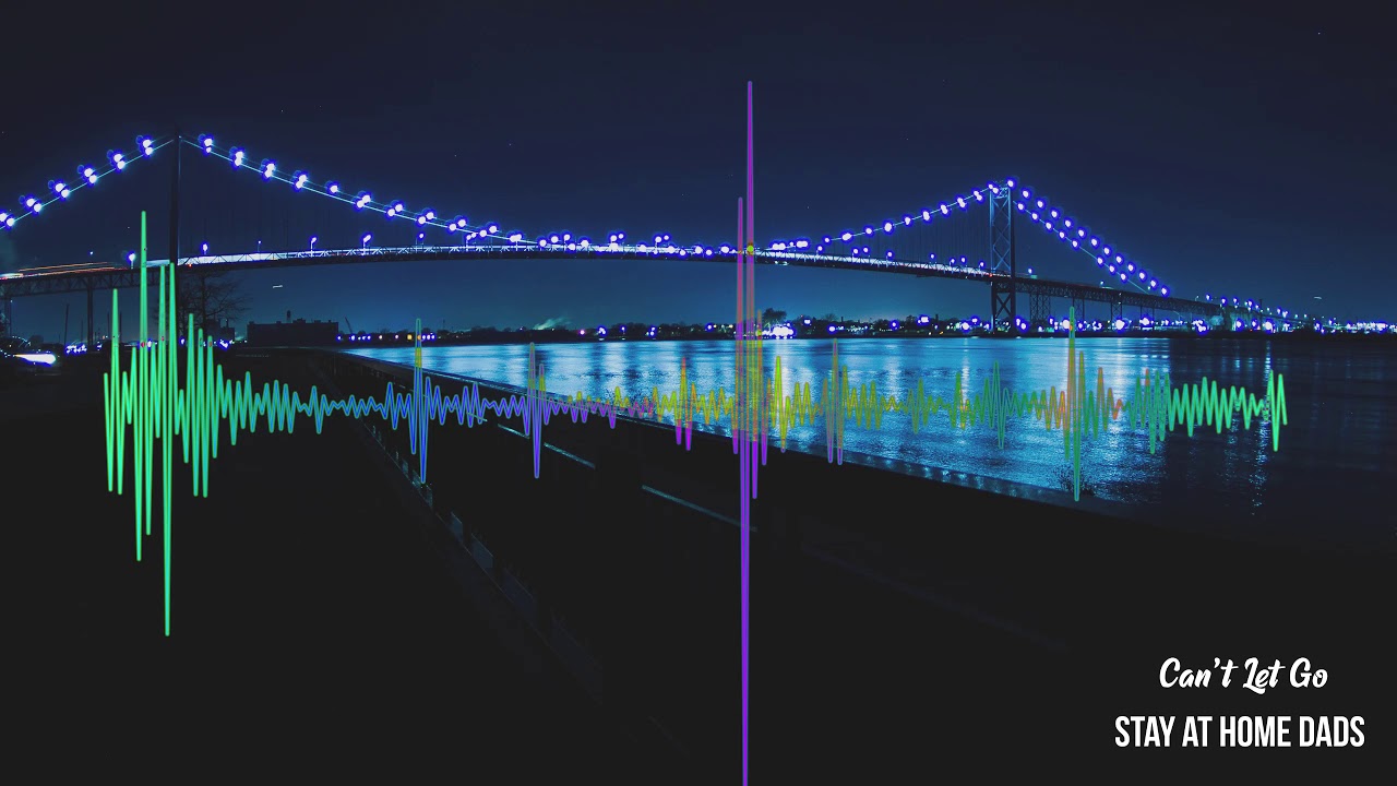 Can't Let Go - The Stay at Home Dads