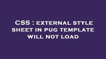 CSS : external style sheet in pug template will not load