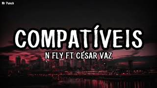 N Fly - Compatíveis ft César Vaz (Letra)