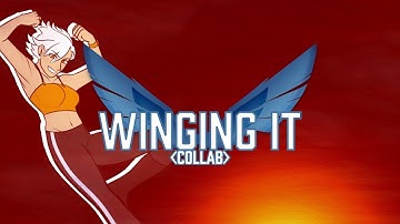 Winging It Collab (hosted by SillySallyMan)