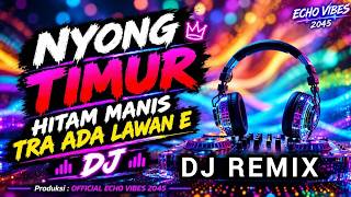Download lagu DJ TERBARU 2026 🔥🎛 NYONG TIMUR |  DJ ECHO VIBES 245